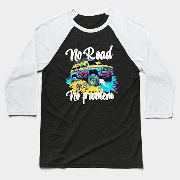 No Road No Problem offroad adventure retro design. Baseball T-Shirt by Sohan Print Store